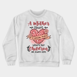 Mother Heart is a Special Place Crewneck Sweatshirt